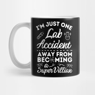 One lab accident away from being a supervillain Mug